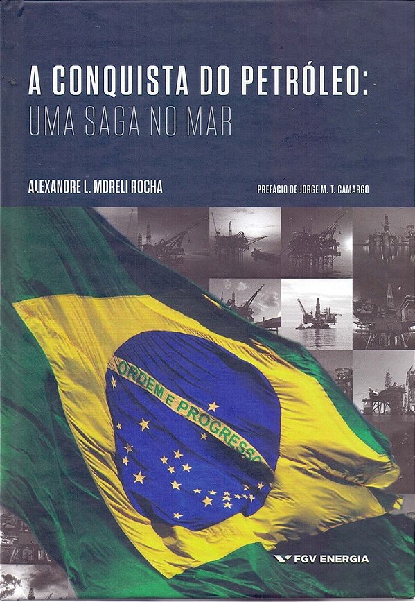 A Conquista Do Petróleo - Uma Saga No Mar..-
