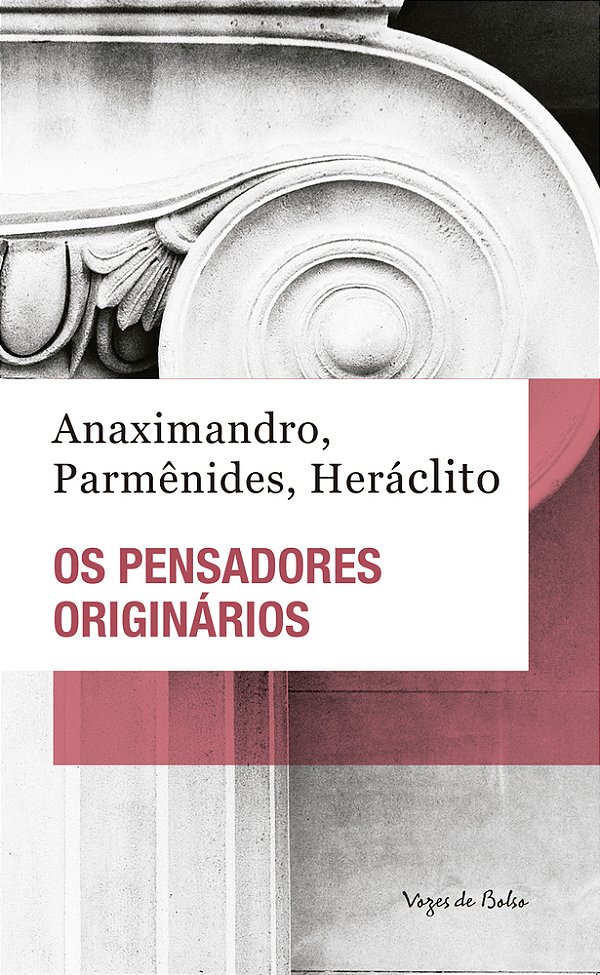 Os Pensadores Originários - Anaximandro, Parmênides, Heráclito..-
