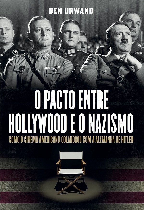 O Pacto Entre Hollywood E O Nazismo - Como O Cinema Americano Colaborou Com A Alemanha De Hitler..-