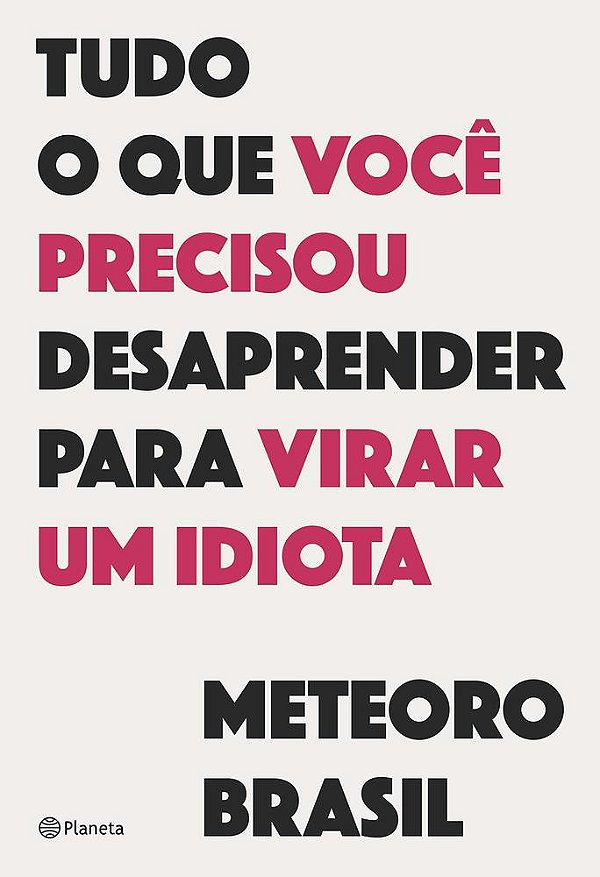 Tudo O Que Você Precisou Desaprender Para Virar Um Idiota..-