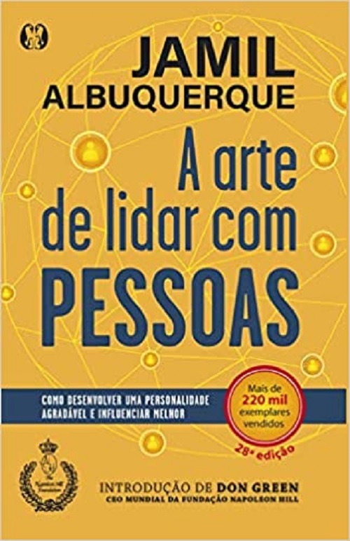A Arte De Lidar Com Pessoas: Como Desenvolver Uma Personalidade Agradável E Influenciar Melhor..-