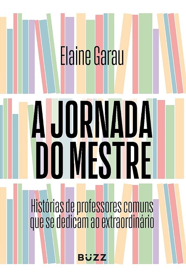 A Jornada Do Mestre: Histórias De Professores Comuns Que Se Dedicam Ao Extraordinário..-