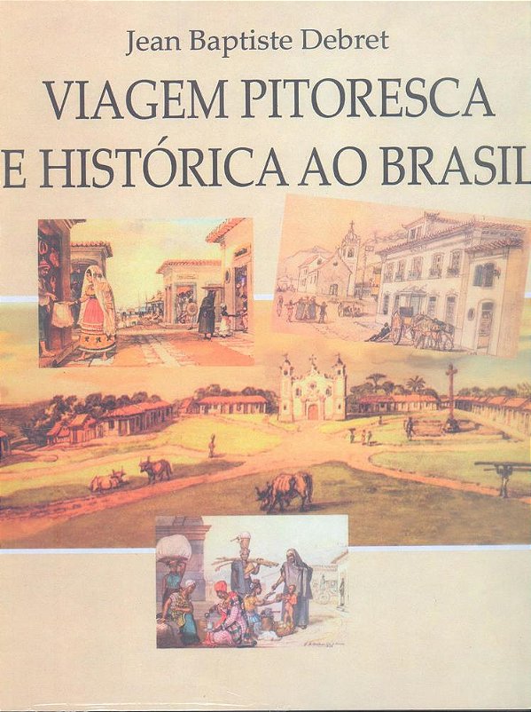 Viagem Pitoresca E Histórica Ao Brasil