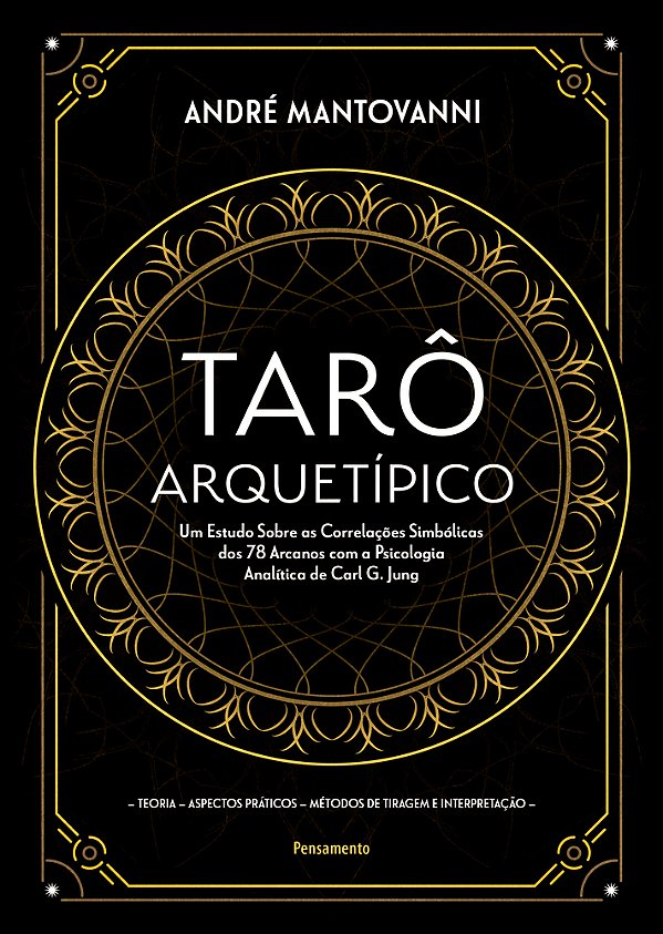 Tarô Arquetípico Um Estudo Sobre As Correlações Simbólicas Dos 78 Arcanos Com A Psicologia Analítica De Carl G. Jung..-