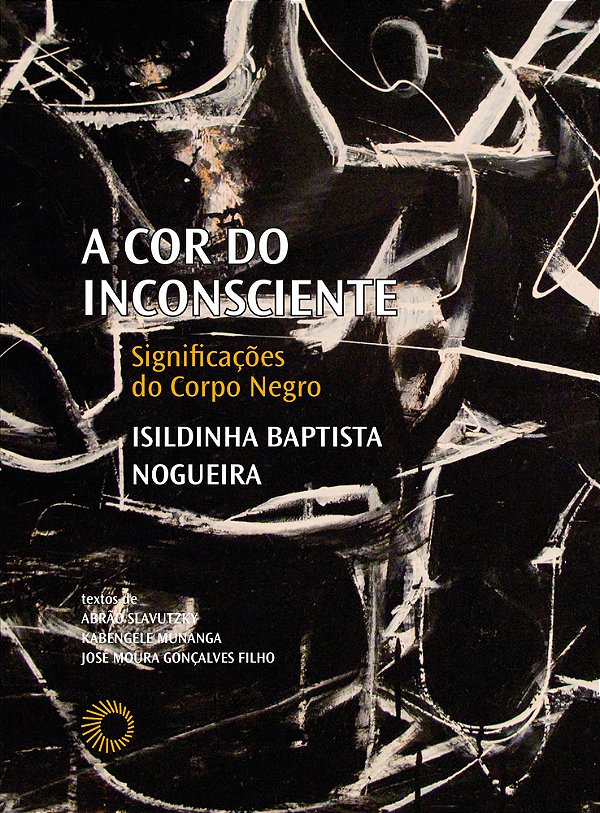A Cor Do Inconsciente Significações Do Corpo Negro..-