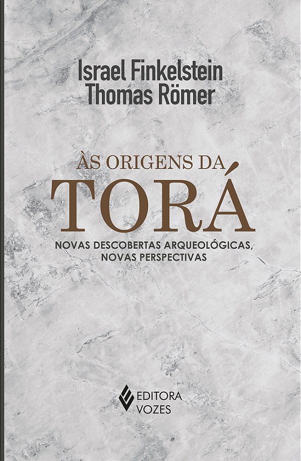 Às Origens Da Torá Novas Descobertas Arqueológicas, Novas Perspectivas..-