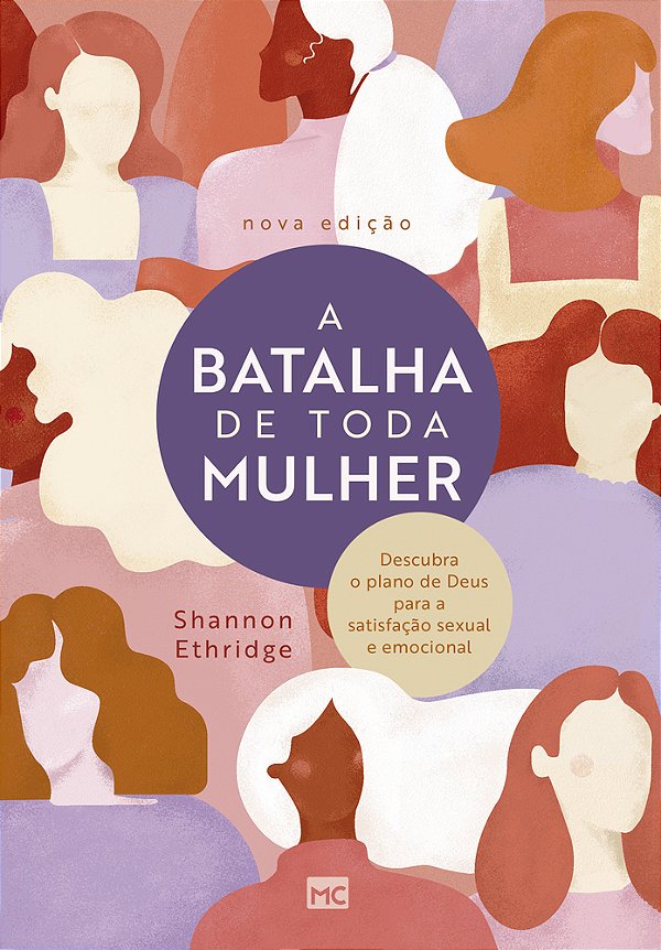 A Batalha De Toda Mulher Descubra O Plano De Deus Para A Satisfação Sexual E Emocional