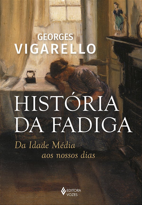 História Da Fadiga Da Idade Média Aos Nossos Dias..-