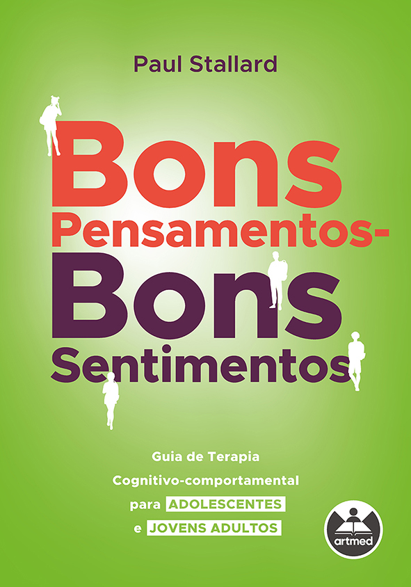 Bons Pensamentos - Bons Sentimentos Guia De Terapia Cognitivo-Comportamental Para Adolescentes E Jovens Adultos..-