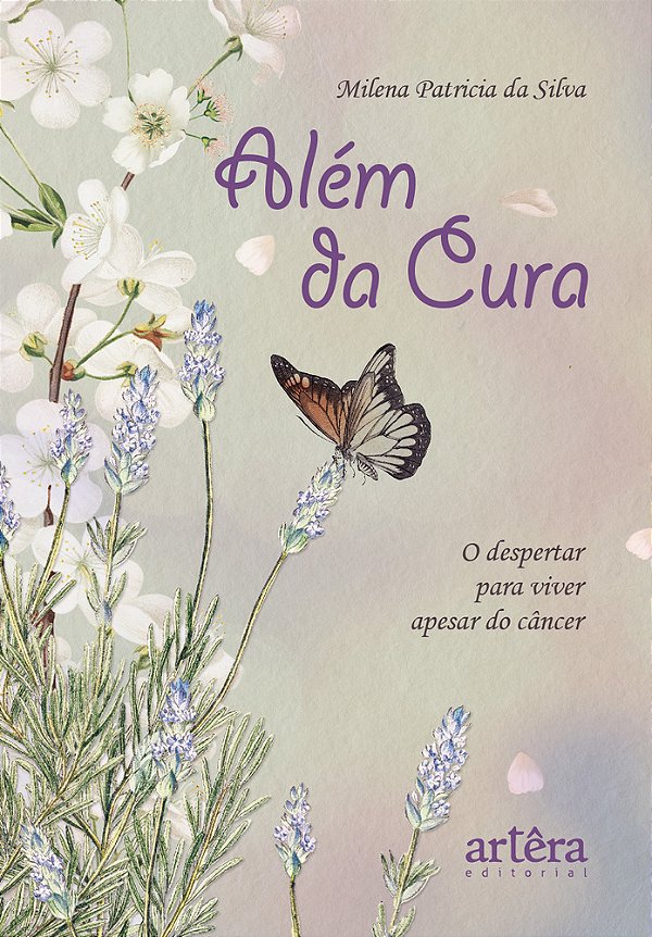 Além Da Cura O Despertar Para Viver Apesar Do Câncer..-