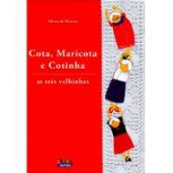 Cota, Maricota E Cotinha As Três Velhinhas..-