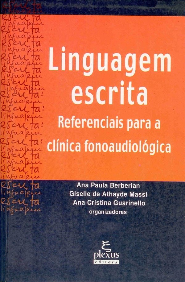 Linguagem Escrita Referenciais Para A Clínica Fonoaudiológica..-