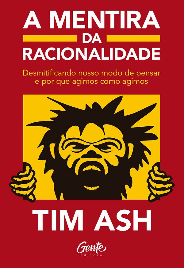 A Mentira Da Racionalidade Desmistificando Nosso Modo De Pensar E Por Que Agimos Como Agimos..-