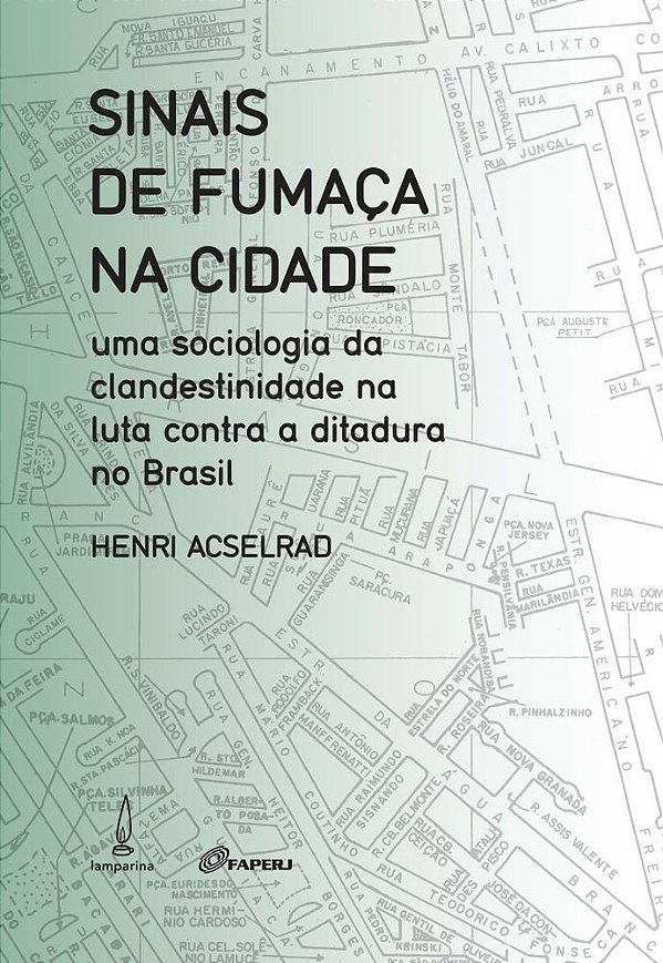 Sinais De Fumaça Na Cidade Uma Sociologia Da Clandestinidade Na Luta Contra A Ditadura No Brasil..-