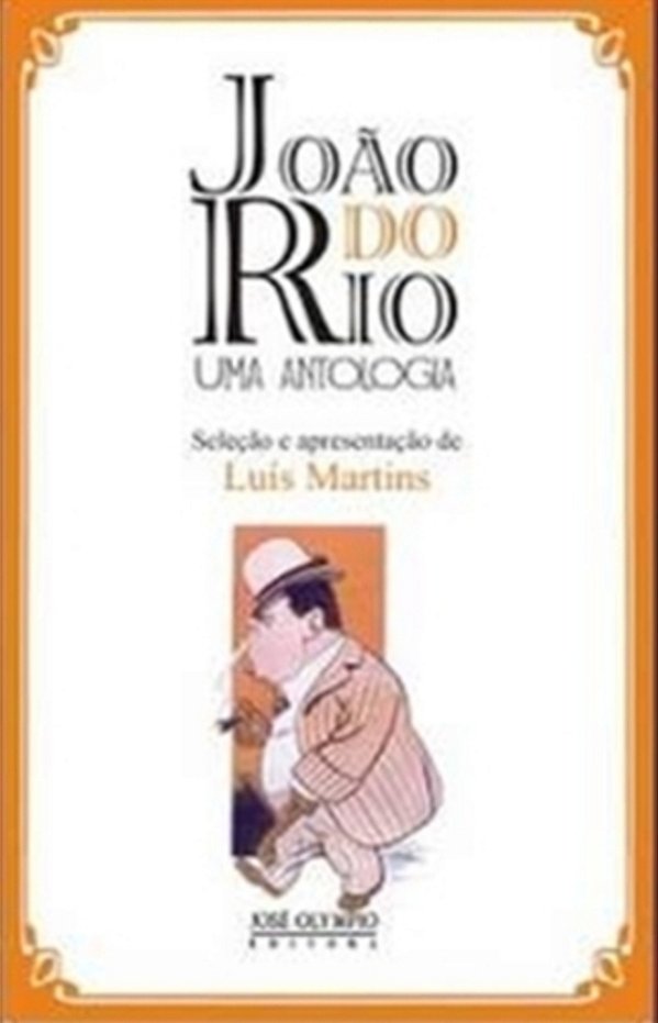 João Do Rio, Uma Antologia..-