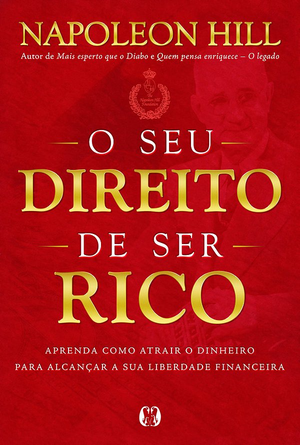 O Seu Direito De Ser Rico Aprenda Como Atrair O Dinheiro Para Alcançar A Sua Liberdade Financeira