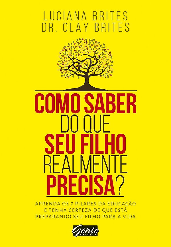 Como Saber Do Que Seu Filho Realmente Precisa? Aprenda Os 7 Pilares Da Educação E Tenha Certeza De Que Está Preparando Seu Filho Para A Vida..-