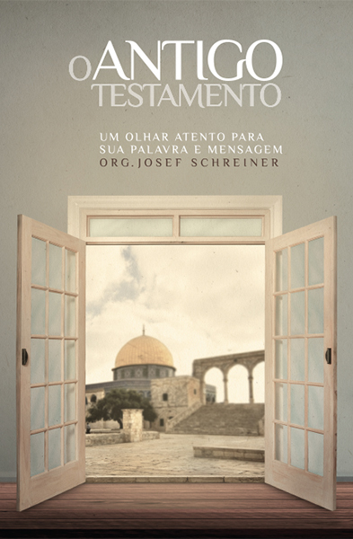 O Antigo Testamento Um Olhar Atento Para Sua Palavra E Mensagem