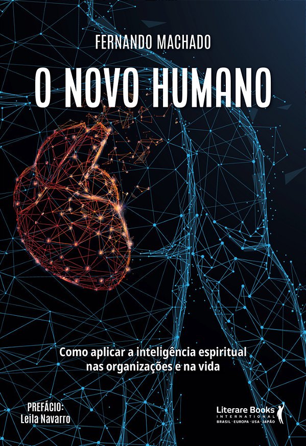 O Novo Humano Como Aplicar A Inteligência Espiritual Nas Organizações E Na Vida..-