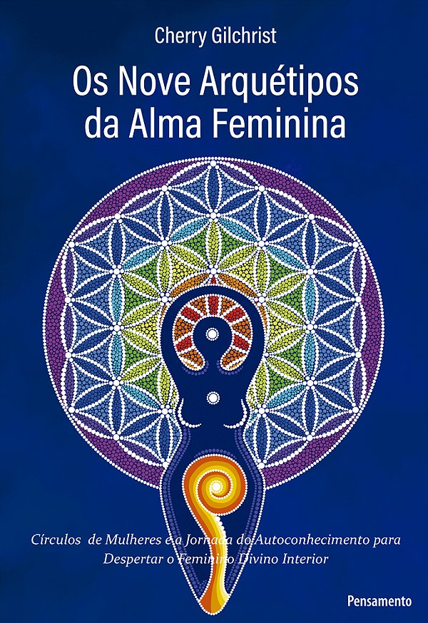 Os Nove Arquétipos Da Alma Feminina "Círculos De Mulheres E A Jornada De Autoconhecimento Para Despertar O Feminino Divino Interior"..-