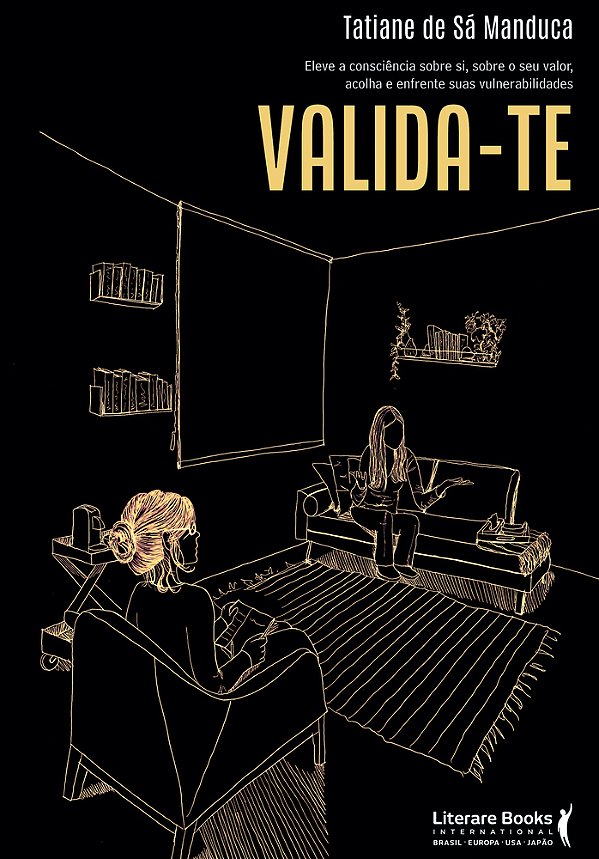 Valida-Te Eleve A Consciência Sobre Si, Sobre O Seu Valor, Acolha E Enfrente Suas Vulnerabilidades..-