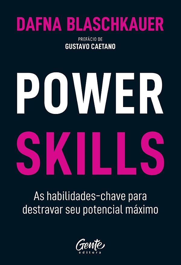 Power Skills As Habilidades-Chave Para Destravar Seu Potencial Máximo..-