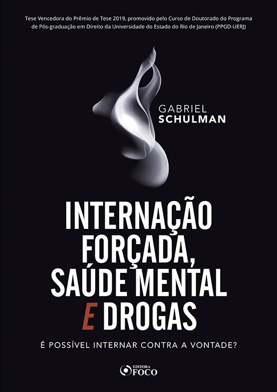 Internação Forçada, Saúde Mental E Drogas: É Possível Nternar Contra A Vontada? 1ª Ed - 2020..-