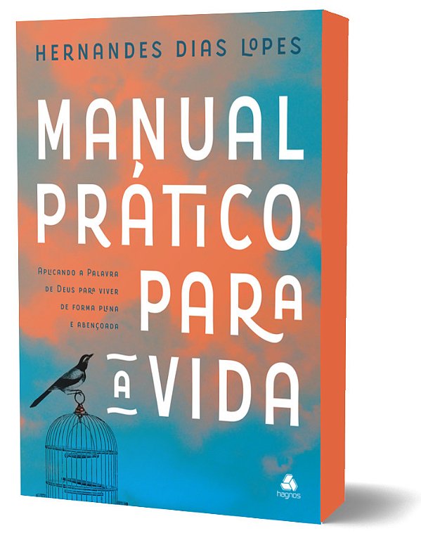 Manual Prático Para A Vida Aplicando A Palavra De Deus Para Viver De Forma Plena E Abençoada