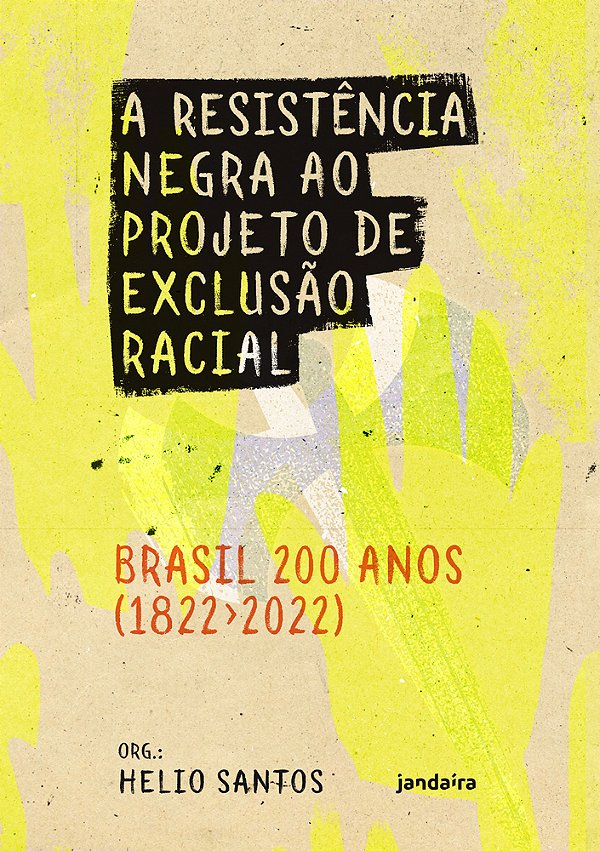 A Resistência Negra Ao Projeto De Exclusão Racial – Brasil 200 Anos (1822-2022)..-