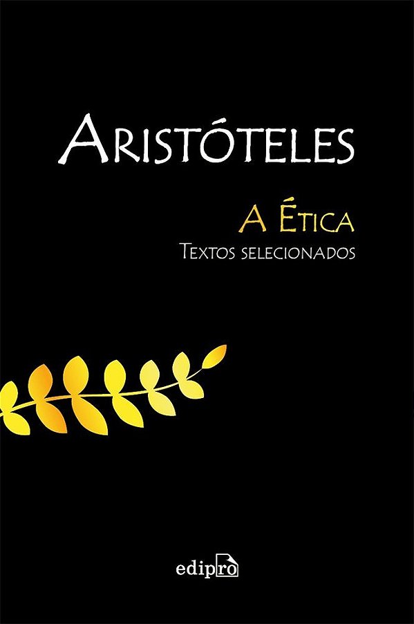 Aristóteles - A Ética Textos Selecionados..-