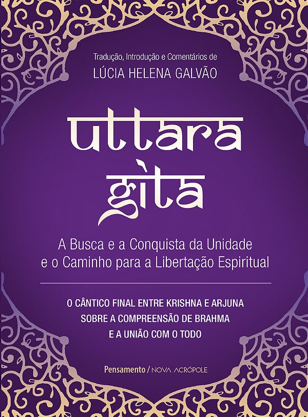 Uttara Gita A Busca E A Conquista Da Unidade E O Caminho Para A Libertação Espiritual..-