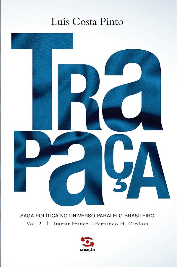 Trapaça. Volume 2: Itamar Franco - Fernando H. Cardoso..-
