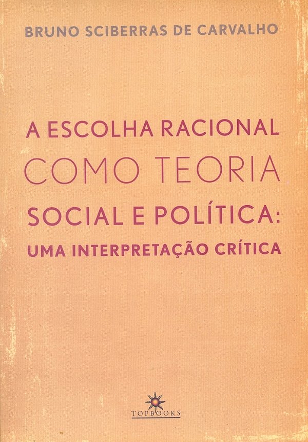 A Escolha Racional Como Teoria Social E Política Uma Interpretação Crítica..-