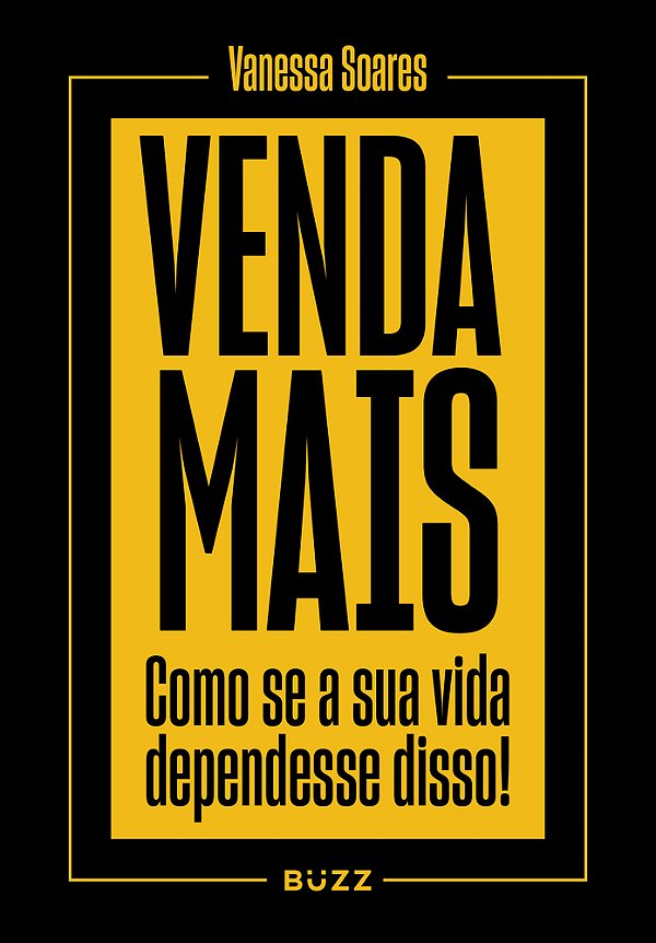 Venda Mais Como Se Sua Vida Dependesse Disso!..-