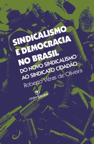 Sindicalismo E Democracia No Brasil: Do Novo Sindicalismo Ao Sindicato Cidadão