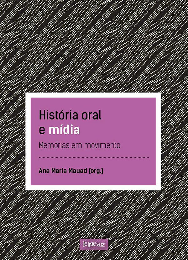 História Oral E Mídia Memórias Em Movimento..-