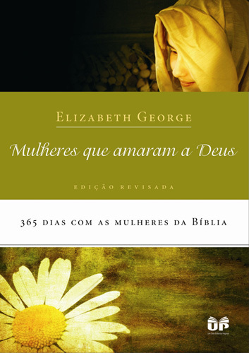 Mulheres Que Amaram A Deus 365 Dias Com As Mulheres Da Bíblia