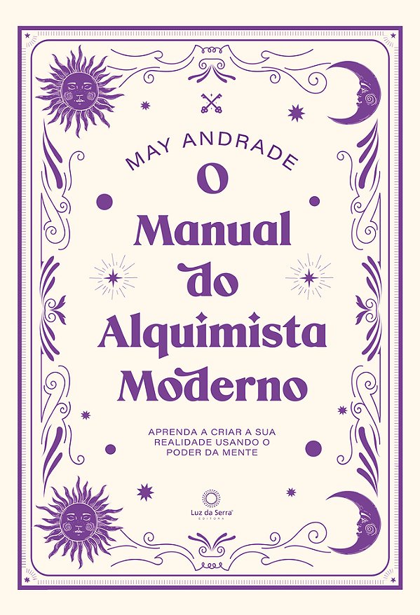 O Manual Do Alquimista Moderno Aprenda A Criar A Sua Realidade Usando O Poder Da Mente..-