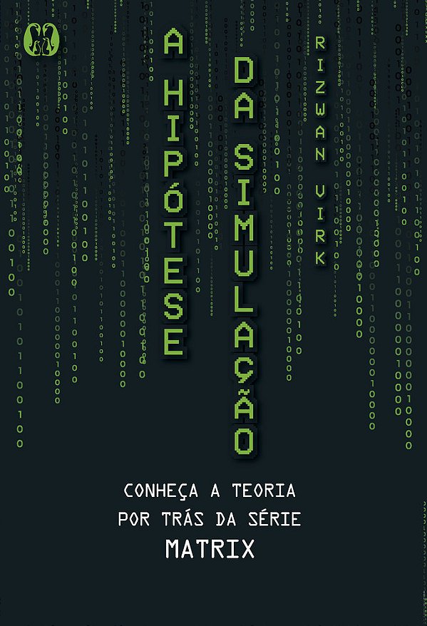 A Hipótese Da Simulação Conheça A Teoria Por Trás Da Série Matrix..-