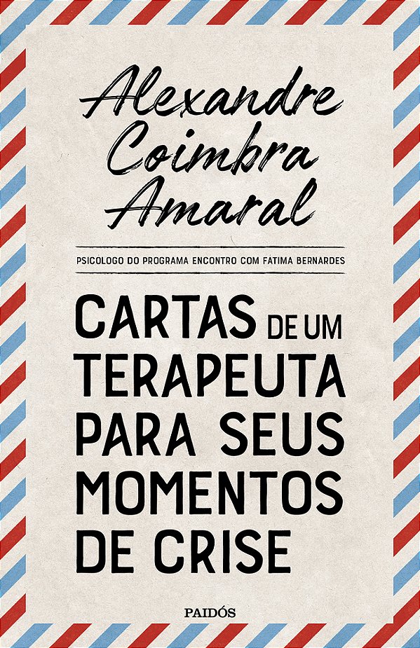 Cartas De Um Terapeuta Para Seus Momentos De Crise..-