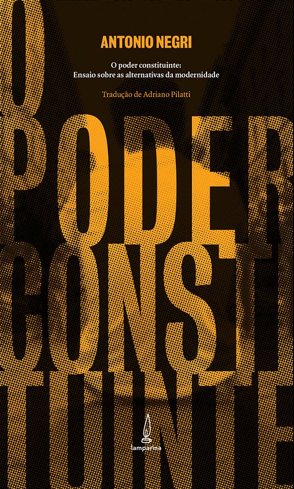 O Poder Constituinte Ensaio Sobre As Alternativas Da Modernidade..-