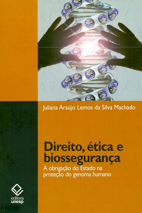 Direito, Ética E Biossegurança A Obrigação Do Estado Na Proteção Do Genoma Humano..-