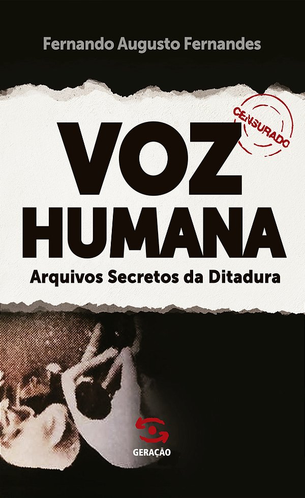 Voz Humana Arquivos Secretos Da Ditadura..-