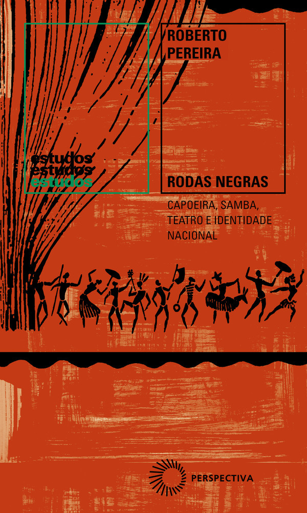 Rodas Negras Capoeira, Samba, Teatro E Identidade Nacional (1930-1960)..-