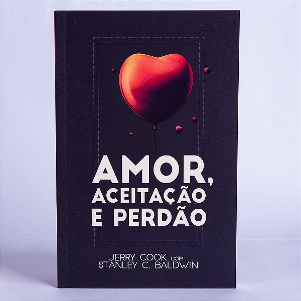 Amor Aceitação E Perdão..-