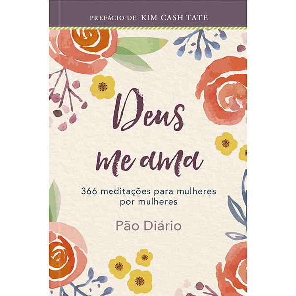 Deus Me Ama Um Ano De Devocionais De Mulher Para Mulher..-
