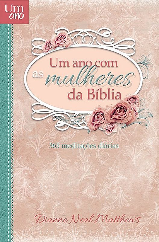 Um Ano Com As Mulheres Da Bíblia..-
