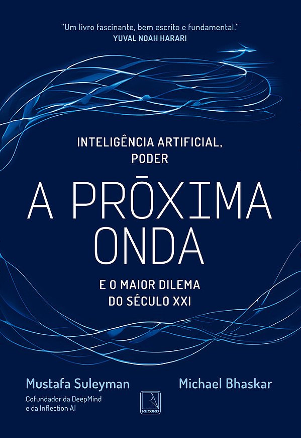 A Próxima Onda Tecnologia, Poder E O Maior Dilema Do Século XXI..-