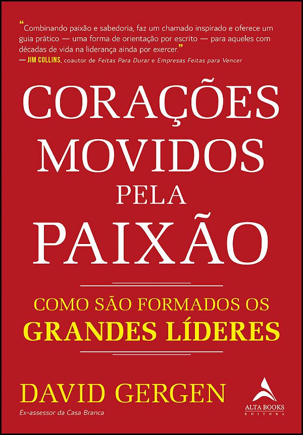 Corações Movidos Pela Paixão Como São Formados Os Grandes Líderes..-