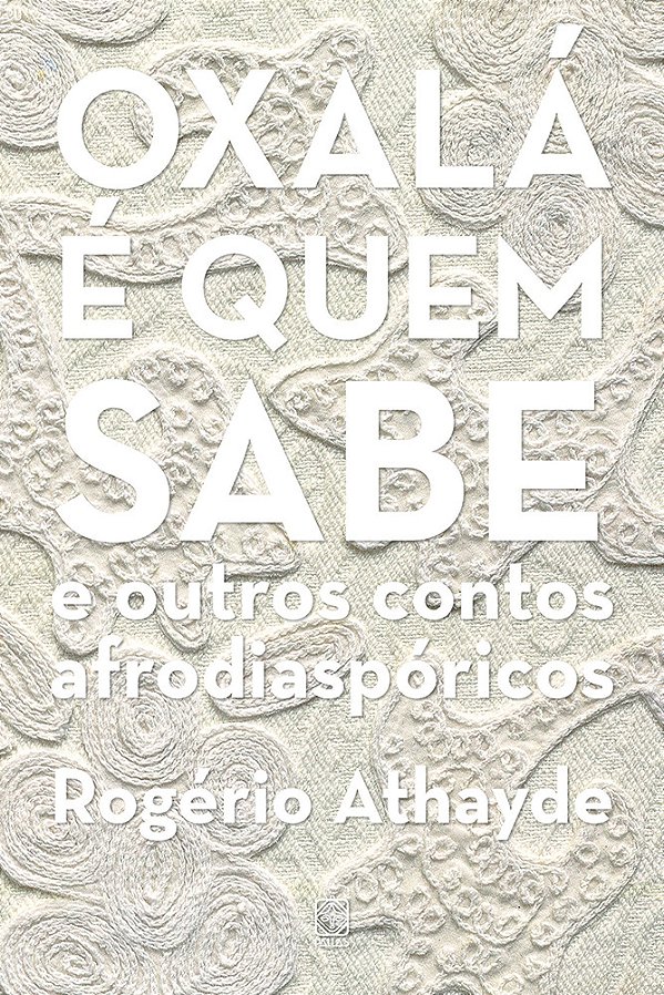 Oxalá É Quem Sabe E Outros Contos Afrodiaspóricos..-